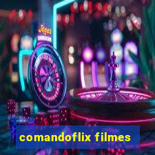 comandoflix filmes